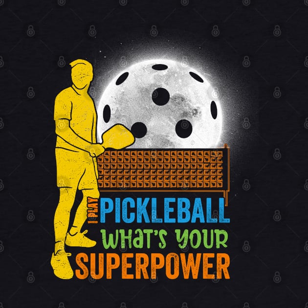 I Play Pickleball What's Your Superpower ? Funny Colorful Pickleball Player Design by Promen Shirts